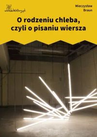 O rodzeniu chleba, czyli o pisaniu wiersza