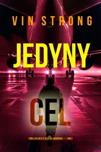 Jedyny cel (Thriller akcji o Aleksie Hawkinsie — Tom 2)