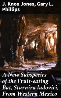 A New Subspecies of the Fruit-eating Bat, Sturnira ludovici, From Western Mexico