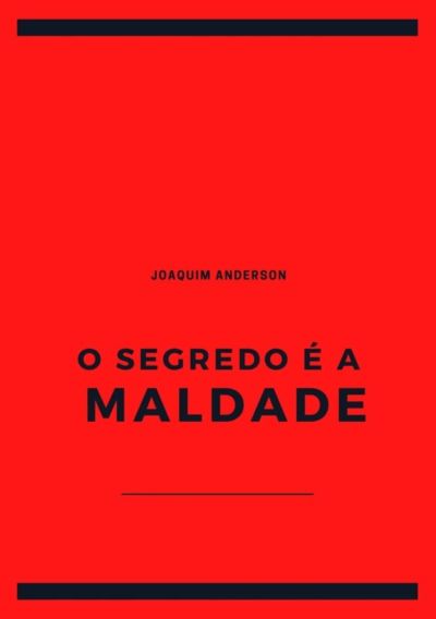 O Segredo É A Maldade