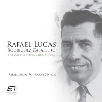 Rafael Lucas Rodríguez Caballero. Botánico, artista y humanista