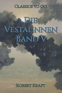 Die Vestalinnen – Band V