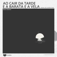 Ao cair da tarde e A barata e a vela