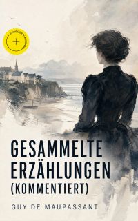 Gesammelte Erzählungen (Kommentiert)