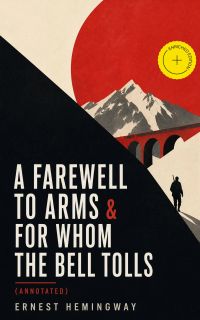A Farewell to Arms & For Whom the Bell Tolls (Annotated)