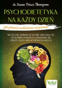 Psychodietetyka na każdy dzień - jak pokonać uzależnienie od jedzenia