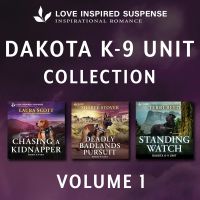 Dakota K9 Books 1-3/Chasing A Kidnapper/Deadly Badlands Pursuit/Standing Watch