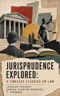 Jurisprudence Explored: 4 Timeless Classics on Law