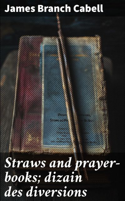 Straws and prayer-books; dizain des diversions
