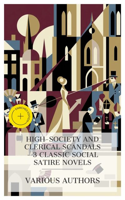 High-Society and Clerical Scandals – 3 Classic Social Satire Novels