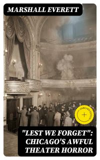 "Lest We Forget": Chicago's Awful Theater Horror