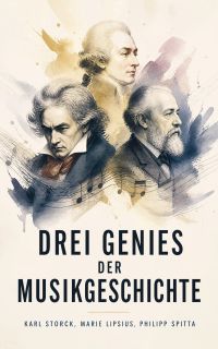 Drei Genies der Musikgeschichte