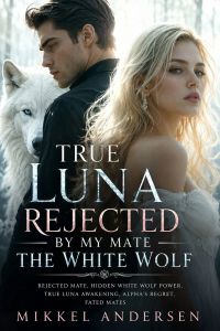 True luna rejected by my mate the white wolf
