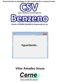 Desenvolvendo Um Datalogger Em Vb E Armazenando No Arquivo Formato Csv Para Monitorar Concentração De Benzeno Usando O Esp8266 (nodemcu) Programado Em Lua