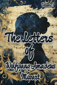The Letters of Wolfgang Amadeus Mozart  