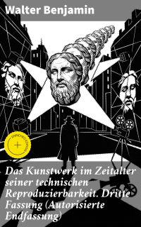 Das Kunstwerk im Zeitalter seiner technischen Reproduzierbarkeit. Dritte Fassung (Autorisierte Endfassung)