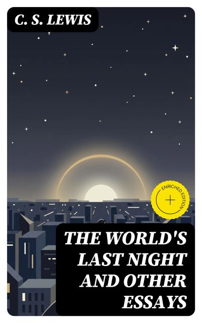 The World's Last Night and Other Essays