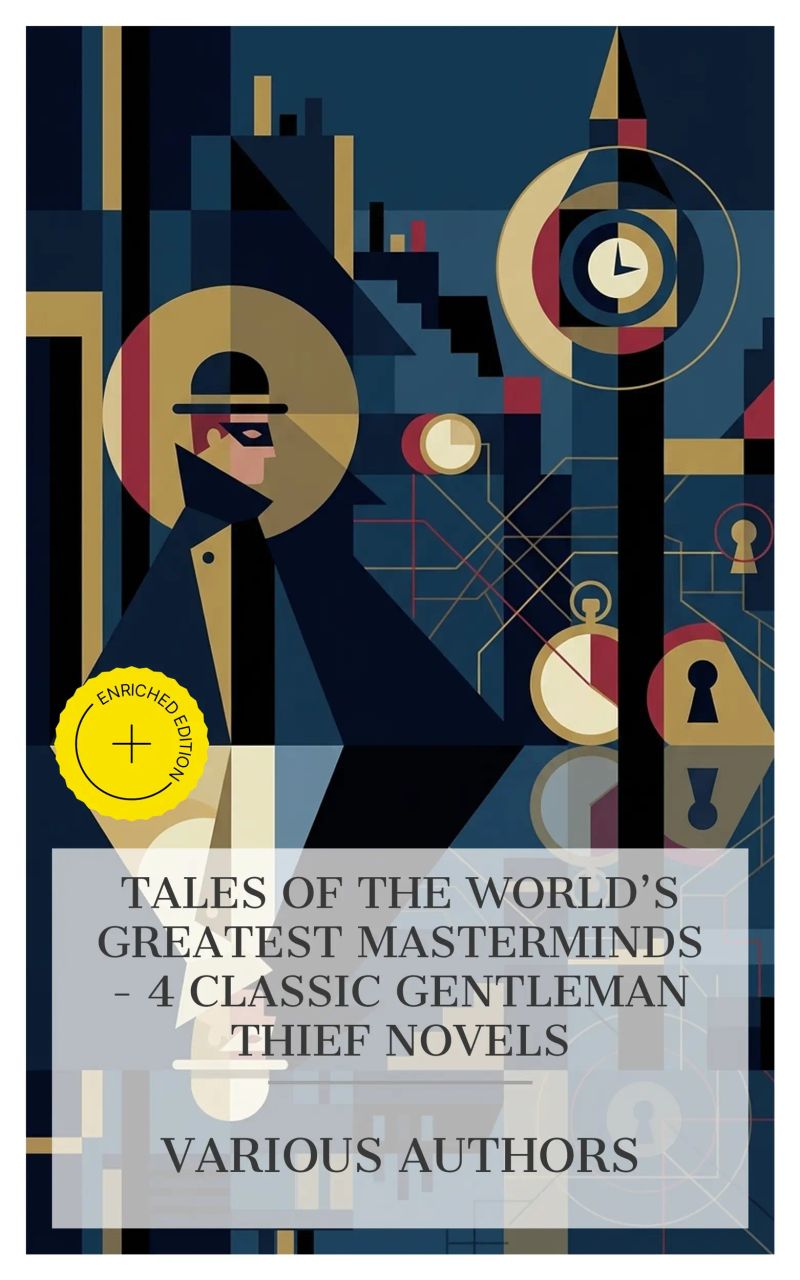 Tales of the World's Greatest Masterminds – 4 Classic Gentleman Thief Novels
