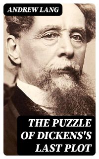 The Puzzle of Dickens's Last Plot