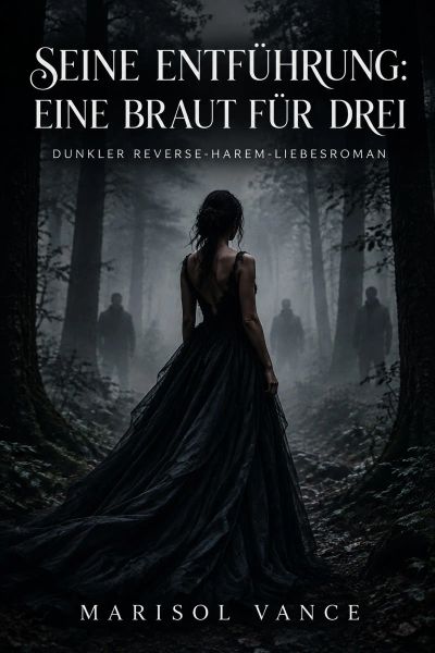 Seine Entführung: Eine Braut für drei