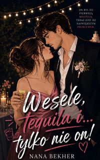 Wesele, tequila i... tylko nie on!