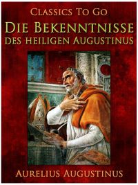 Die Bekenntnisse des heiligen Augustinus