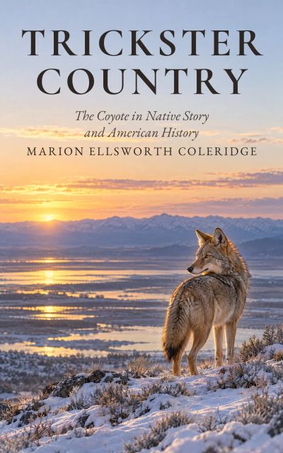 Trickster Country: The Coyote in Native Story and American History