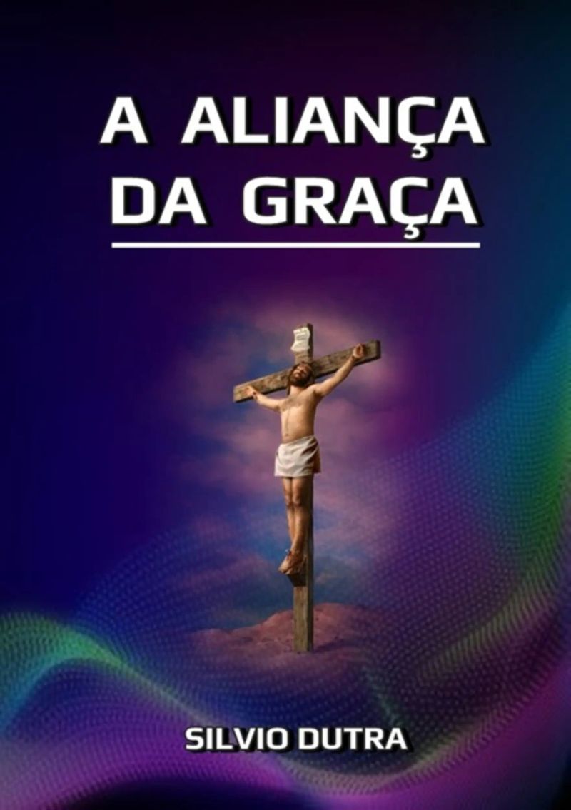 A Aliança Da Graça