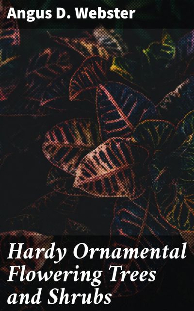 Hardy Ornamental Flowering Trees and Shrubs