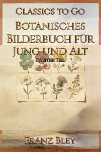 Botanisches Bilderbuch für Jung und Alt