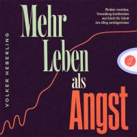Mehr Leben als Angst