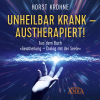 Unheilbar krank - austherapiert!
