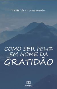 Como ser feliz em nome da gratidão