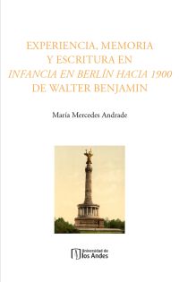 Experiencia, memoria y escritura en Infancia en Berlín hacia 1900 de Walter Benjamin