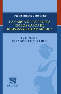 La carga de la prueba en los casos de responsabilidad médica en el marco de la ginecoobstetricia