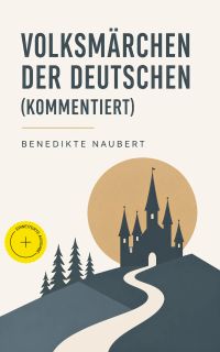 Volksmärchen der Deutschen (Kommentiert)