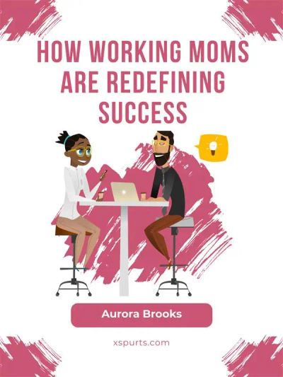 How Working Moms are Redefining Success