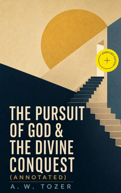 The Pursuit of God & The Divine Conquest (Annotated)
