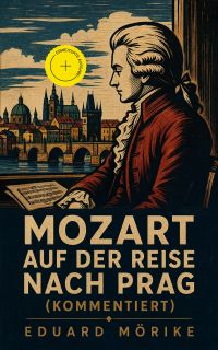 Mozart auf der Reise nach Prag (Kommentiert)