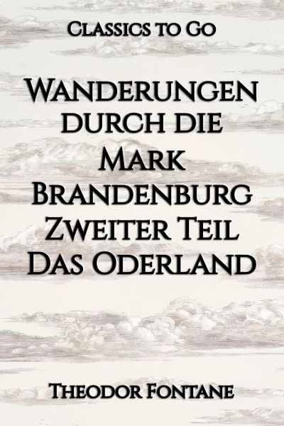 Wanderungen durch die Mark Brandenburg. Zweiter Teil. Das Oderland