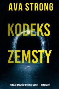 Kodeks zemsty (Thriller sensacyjny o FBI i Remi Laurent — Tom czwarty) 