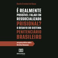 É Realmente Possível Falar em Ressocializado Prisional? O Desafio do Sistema Penitenciário Brasileiro
