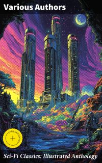 Sci-Fi Classics: Illustrated Anthology