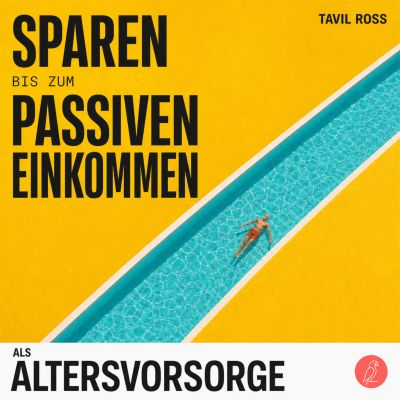 Sparen bis zum Passiven Einkommen als Altersvorsorge