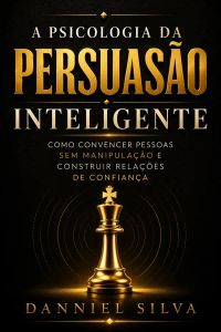 A Psicologia da Persuasão Inteligente