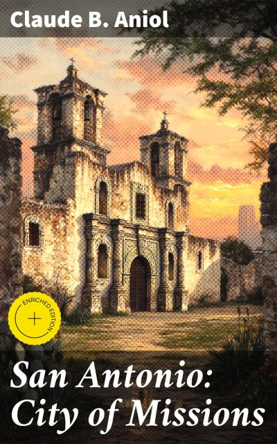 San Antonio: City of Missions