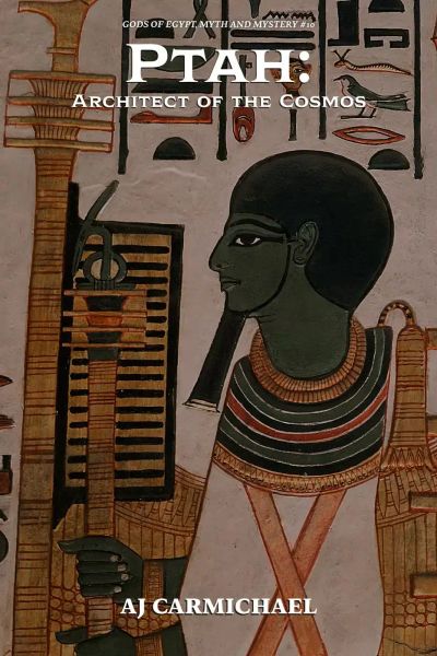 Ptah: Architect of the Cosmos (Gods of Egypt, Myth and Mystery, #10)