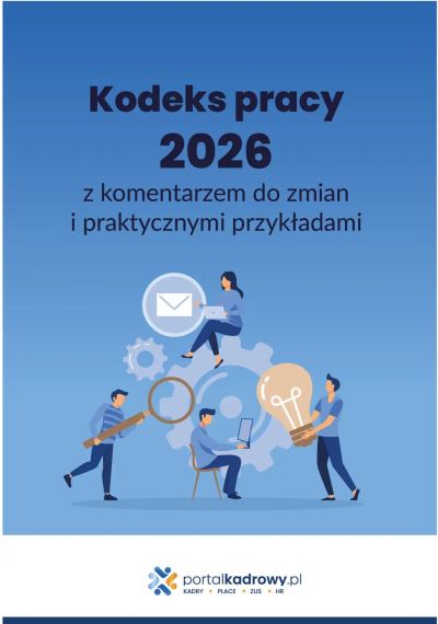 Kodeks pracy 2026 z komentarzem do zmian i praktycznymi przykładami