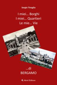I mie Borghi... I mie Quartieri... Le mie Vie... di Bergamo