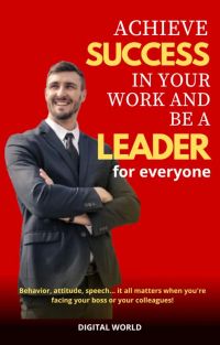 Achieve success in your work and be a leader for everyone.